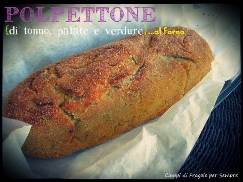 Polpettone di tonno, patate e verdure al forno