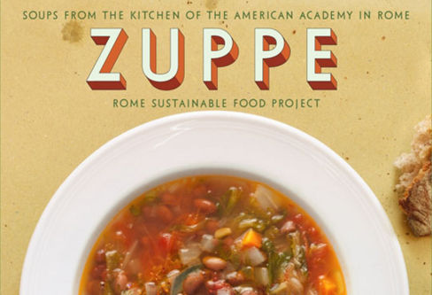 Zuppe, ovvero Soups frome the Kitchen of the American Accademy in Rome