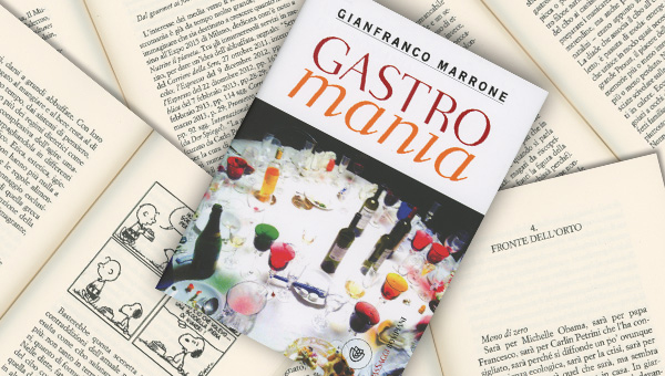 Se la Gastronomia diventa “GastroMania” : il libro di Gianfranco Marrone