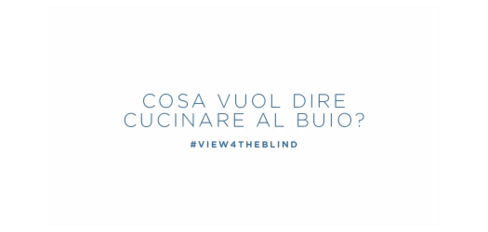 Chef Oldani per VIEW4THEBLIND, la nuova campagna del progetto di Horus Technology