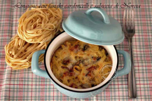 LINGUINE CON FUNGHI CARDONCELLI E SALSICCIA DI NORCIA