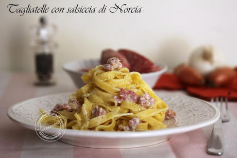 TAGLIATELLE CON SALSICCIA DI NORCIA