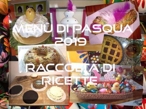 Menu di Pasqua 2019, raccolta di ricette di antipasti, primi piatti, secondi, contorni e dolci.