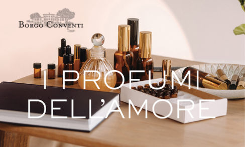 I profumi dell'amore a Borgo Conventi